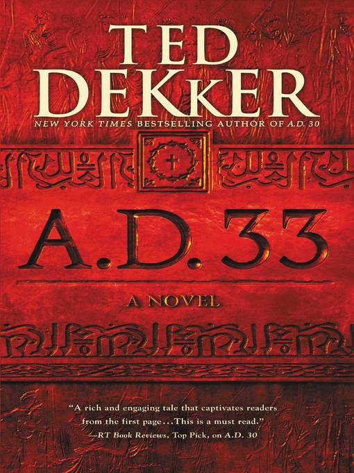 Title details for A.D. 33 by Ted Dekker - Available